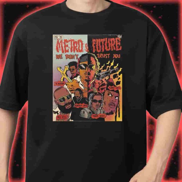 Metroo Boomin And Future We Don’t Trust You Artwork Unisex T-Shirt