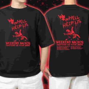 Official Weekend Nachos Eastern US Tour 2025 In Hell Help Us With Tour Dates Print On Back Unisex T-Shirt
